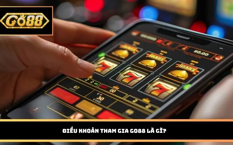 Điều khoản tham gia GO88 là gì? 