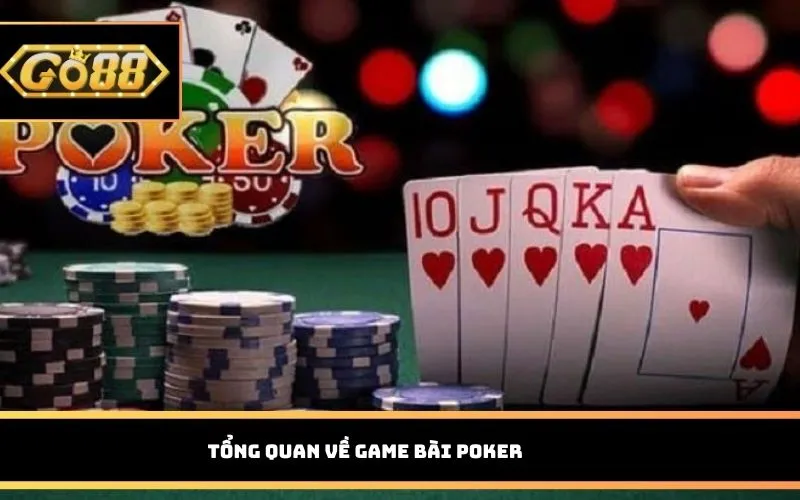 Tổng quan về game bài Poker 